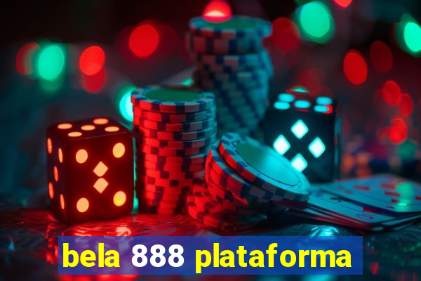 bela 888 plataforma