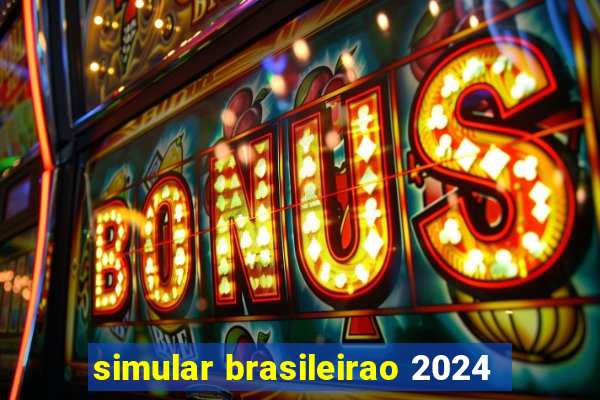 simular brasileirao 2024