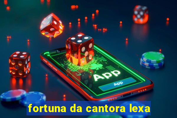 fortuna da cantora lexa