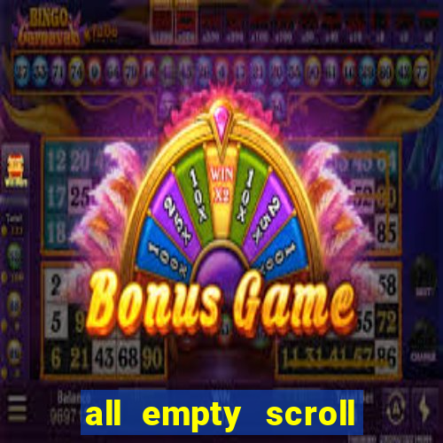 all empty scroll fear and hunger