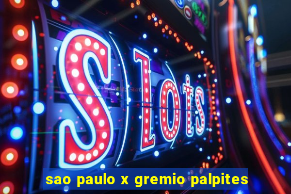 sao paulo x gremio palpites