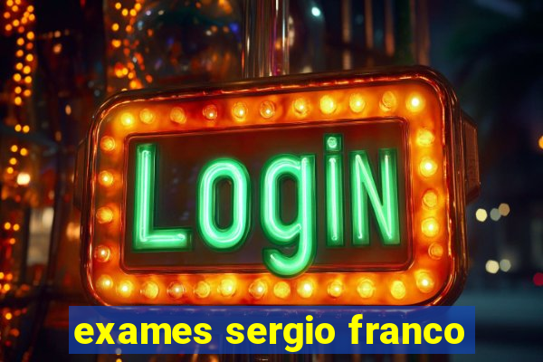 exames sergio franco