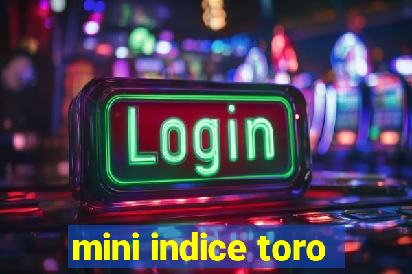 mini indice toro