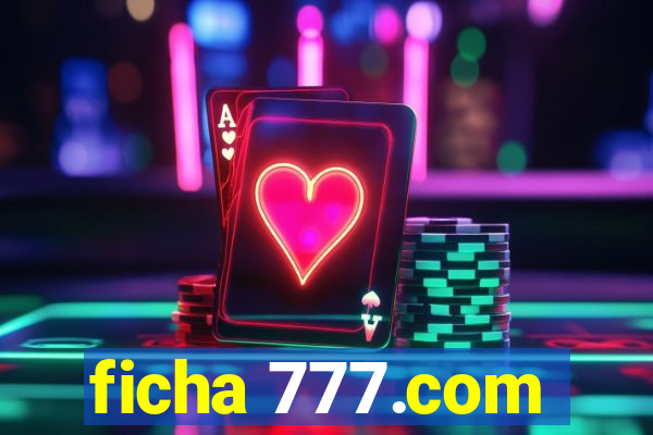 ficha 777.com