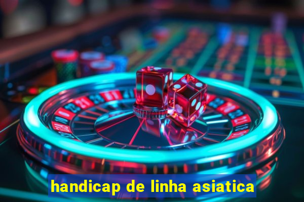 handicap de linha asiatica