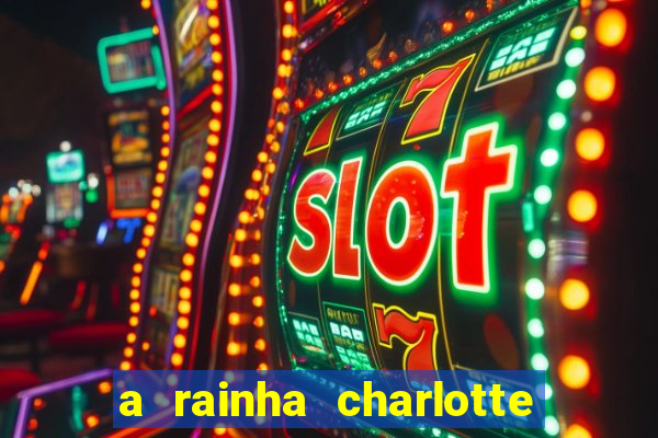 a rainha charlotte era negra