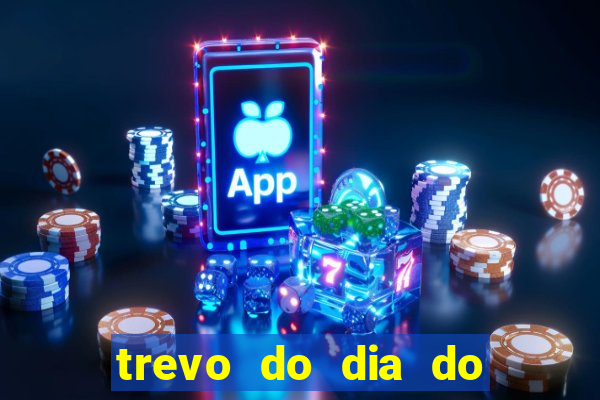 trevo do dia do jogo do bicho