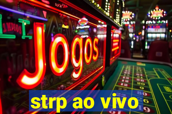 strp ao vivo