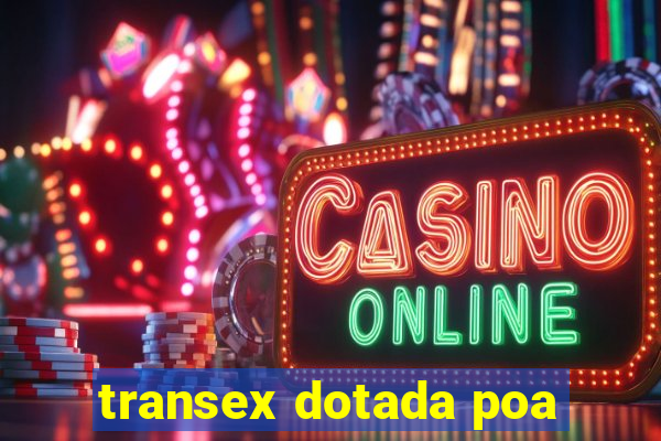 transex dotada poa