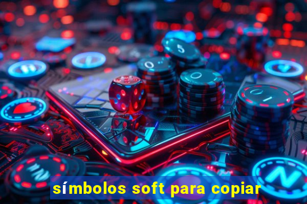 símbolos soft para copiar