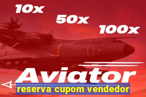reserva cupom vendedor