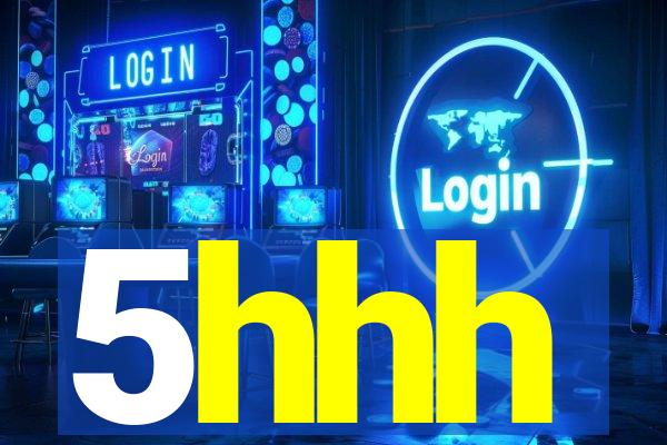 5hhh