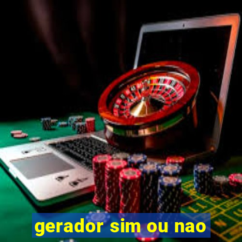 gerador sim ou nao