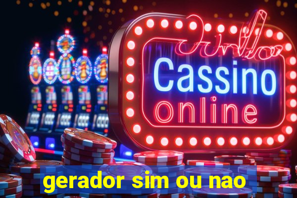 gerador sim ou nao