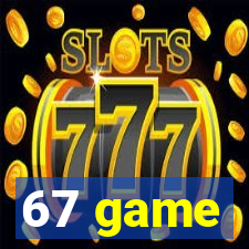 67 game