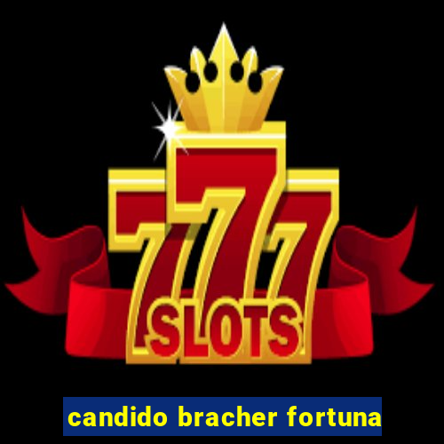 candido bracher fortuna
