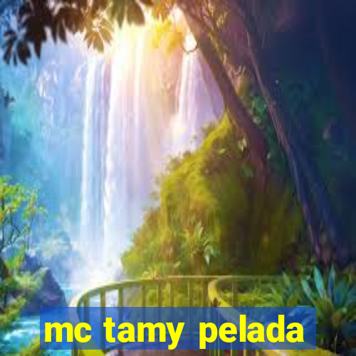 mc tamy pelada