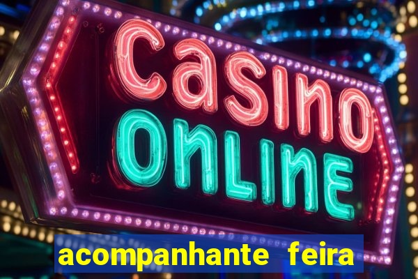 acompanhante feira de santana bahia