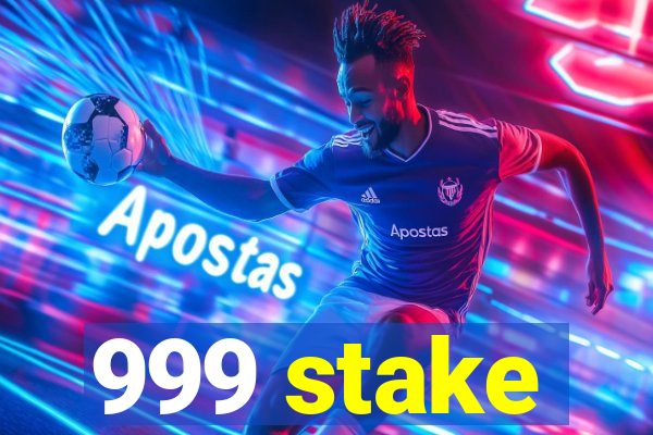 999 stake