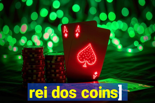 rei dos coins]