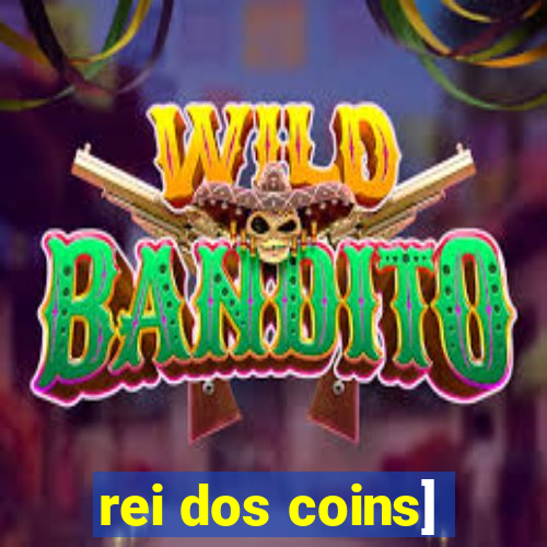 rei dos coins]