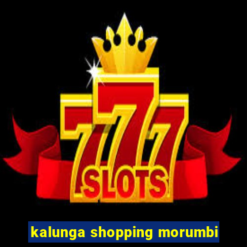 kalunga shopping morumbi