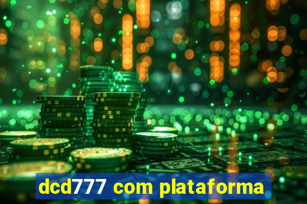 dcd777 com plataforma