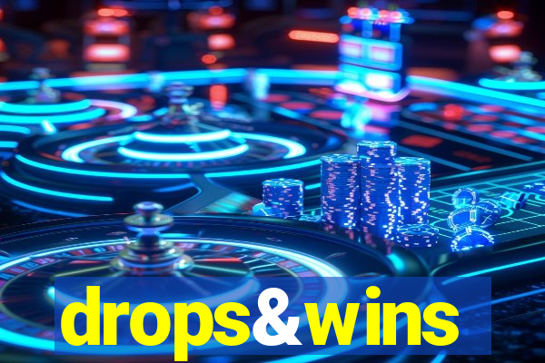 drops&wins