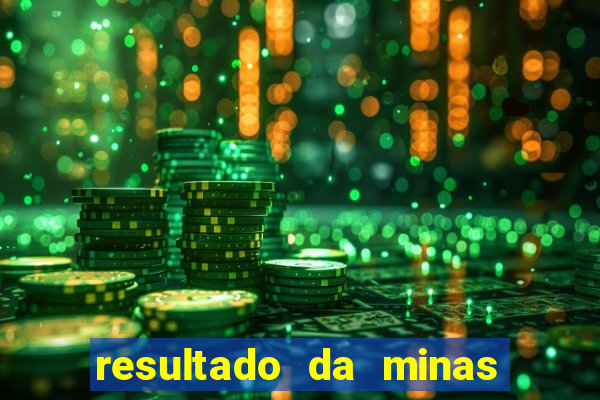resultado da minas cap de hoje