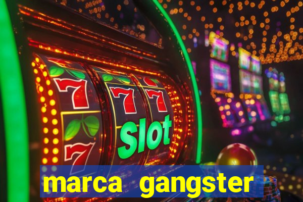 marca gangster significado marca gangster é boa