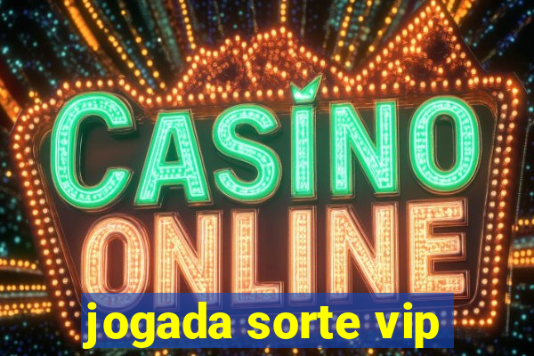 jogada sorte vip