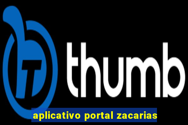 aplicativo portal zacarias