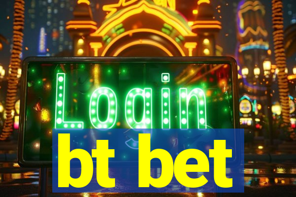 bt bet