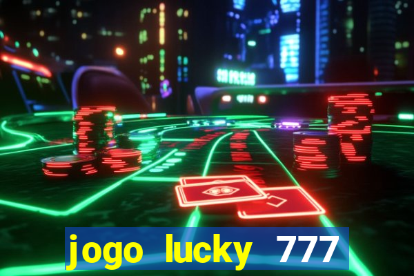 jogo lucky 777 paga mesmo