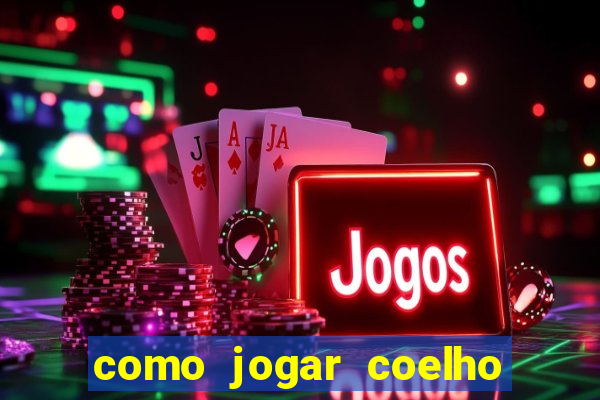 como jogar coelho da fortuna