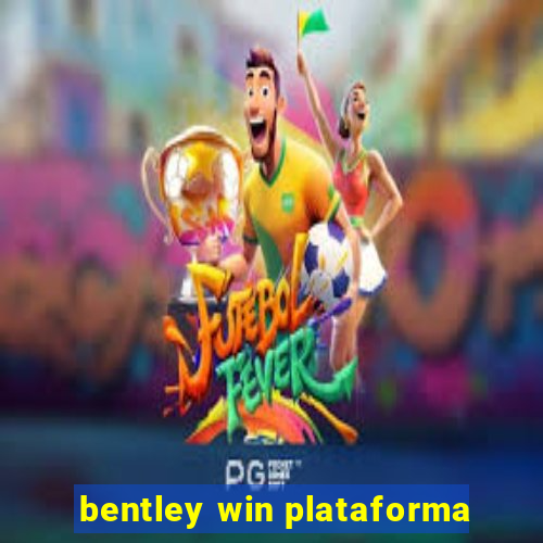 bentley win plataforma