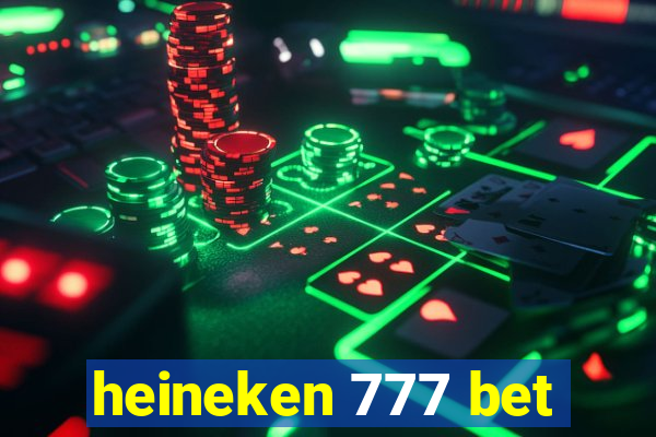 heineken 777 bet