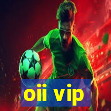 oii vip