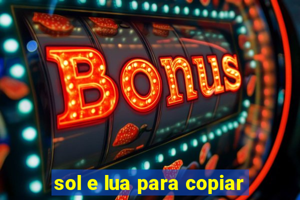 sol e lua para copiar