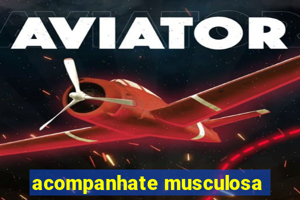 acompanhate musculosa