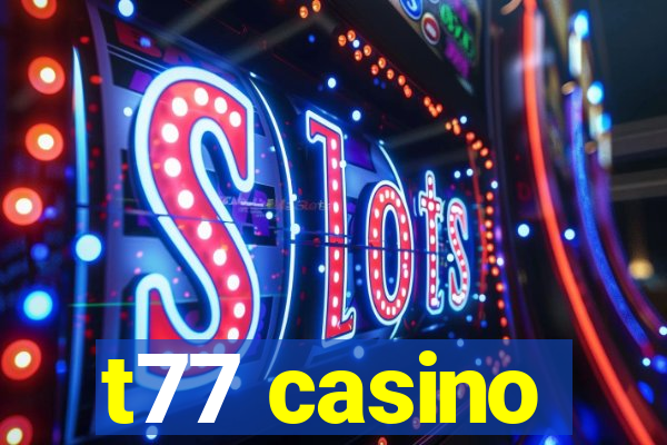 t77 casino