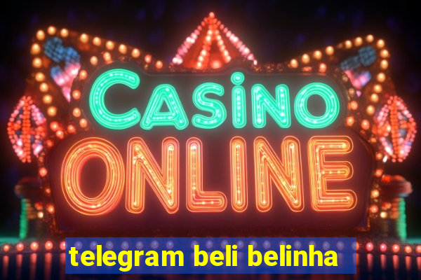 telegram beli belinha