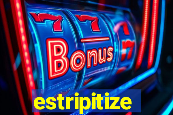 estripitize