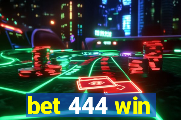 bet 444 win