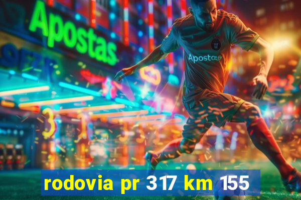rodovia pr 317 km 155