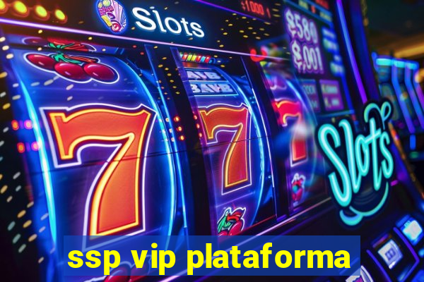 ssp vip plataforma